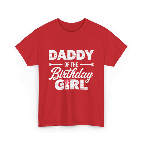 Daddy of the Birthday Girl Dad T-Shirt - Red