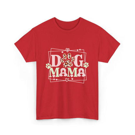 Dog Mama Dog Mom Pet Lover T-Shirt - Red