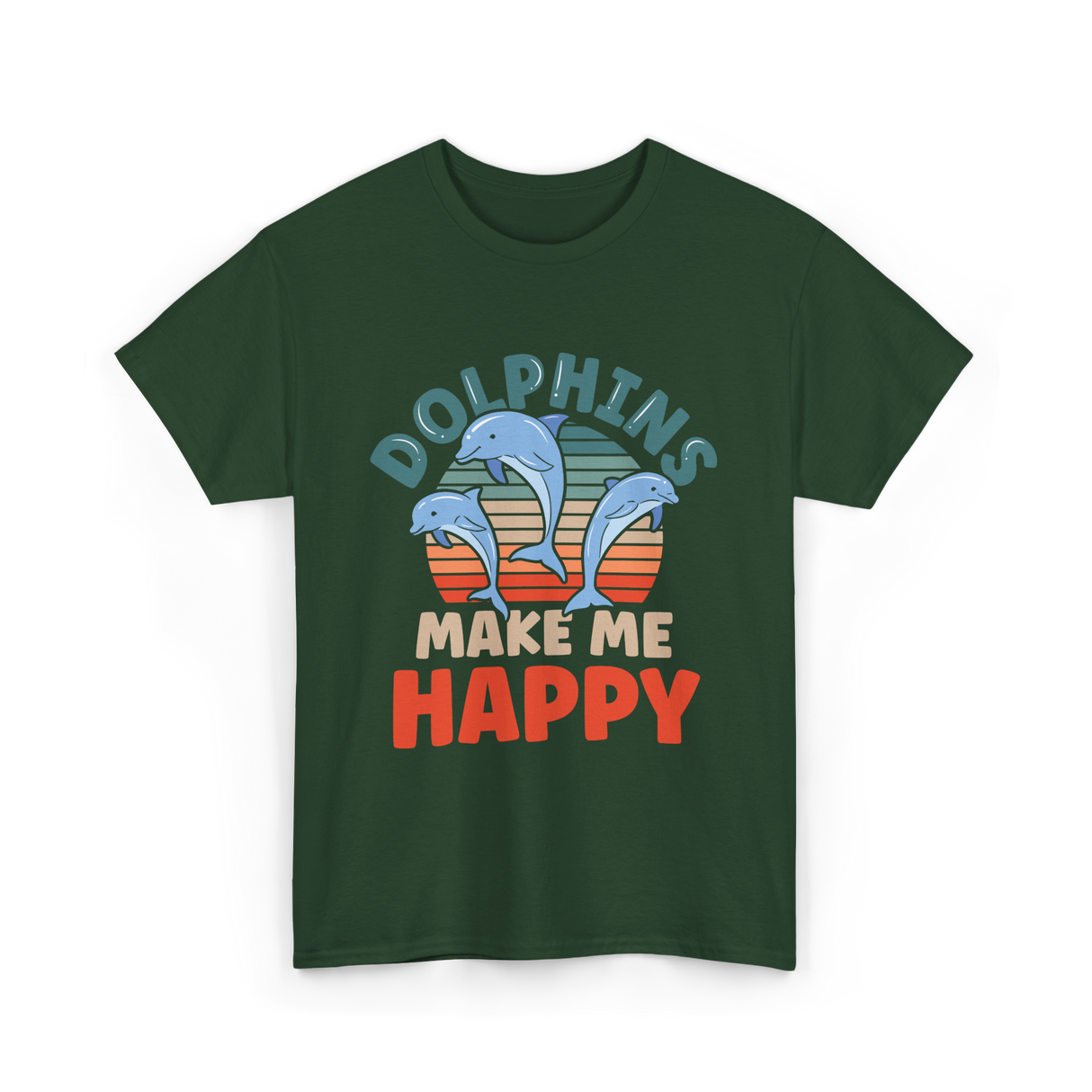 Dolphins Make Me Happy Dolphin T-Shirt - Forest Green