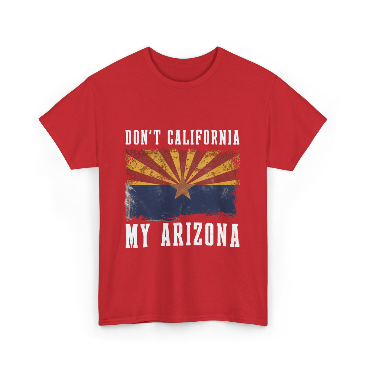 Don't California My Arizona T-Shirt - Red