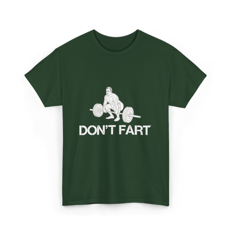 Don't Fart Weight Lifting Gym T-Shirt - Forest Green