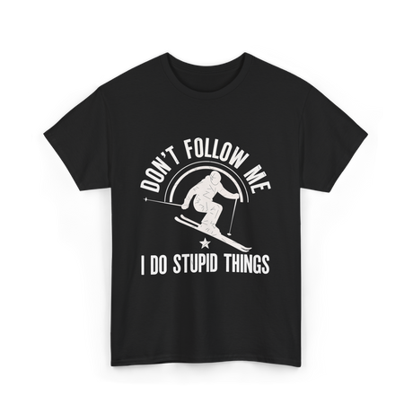 Don't Follow Me Skiing Skier T-Shirt - Black