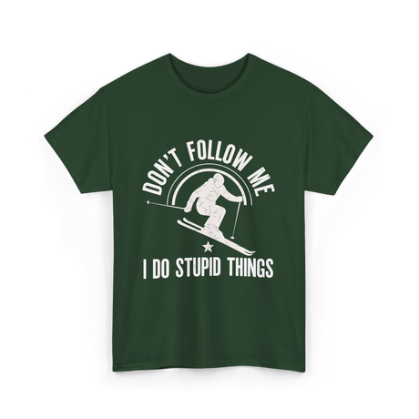 Don't Follow Me Skiing Skier T-Shirt - Forest Green
