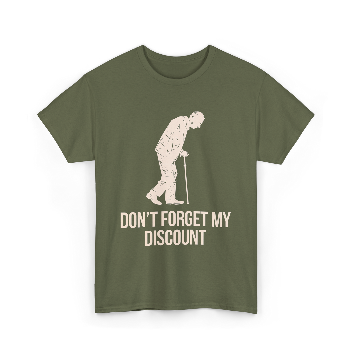 Don't Forget My Discount T-Shirt - Military Green