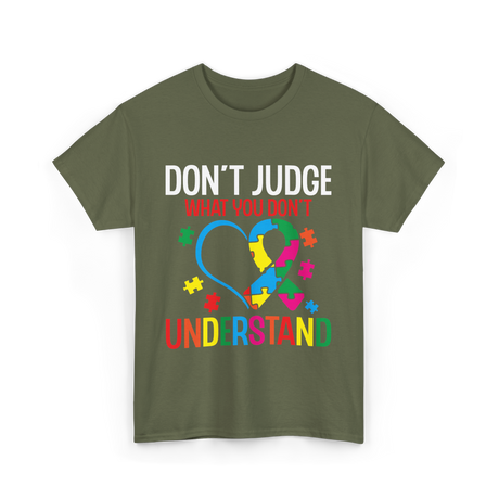 Don't Judge Autism Awareness Support T-Shirt - Military Green