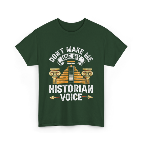 Don't Make Me Historian Voice History T-Shirt - Forest Green