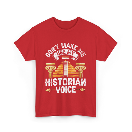 Don't Make Me Historian Voice History T-Shirt - Red