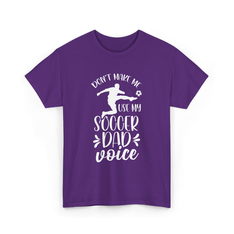 Don't Make Me Soccer Dad Voice T-Shirt - Purple