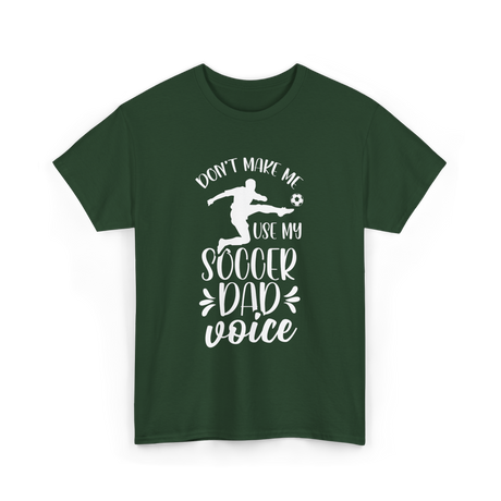 Don't Make Me Soccer Dad Voice T-Shirt - Forest Green