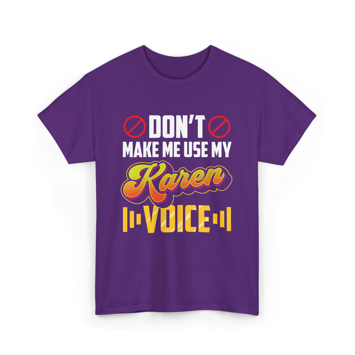 Don't Make Me Use My Karen Voice T-Shirt - Purple