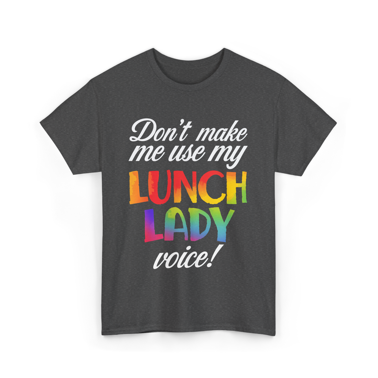 Dont Make Me Use My Lunch Lady Cooking T-Shirt - Dark Heather