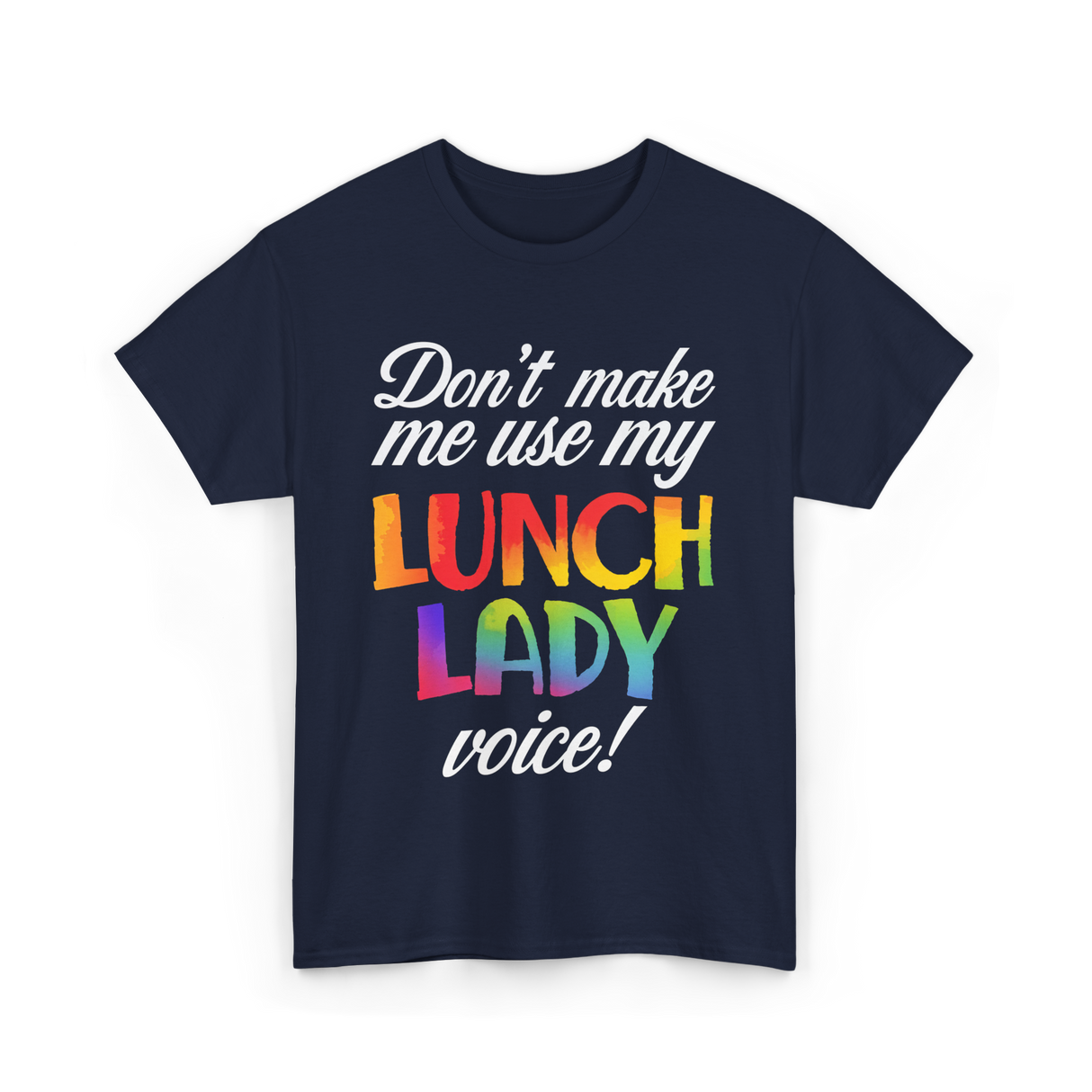 Dont Make Me Use My Lunch Lady Cooking T-Shirt - Navy
