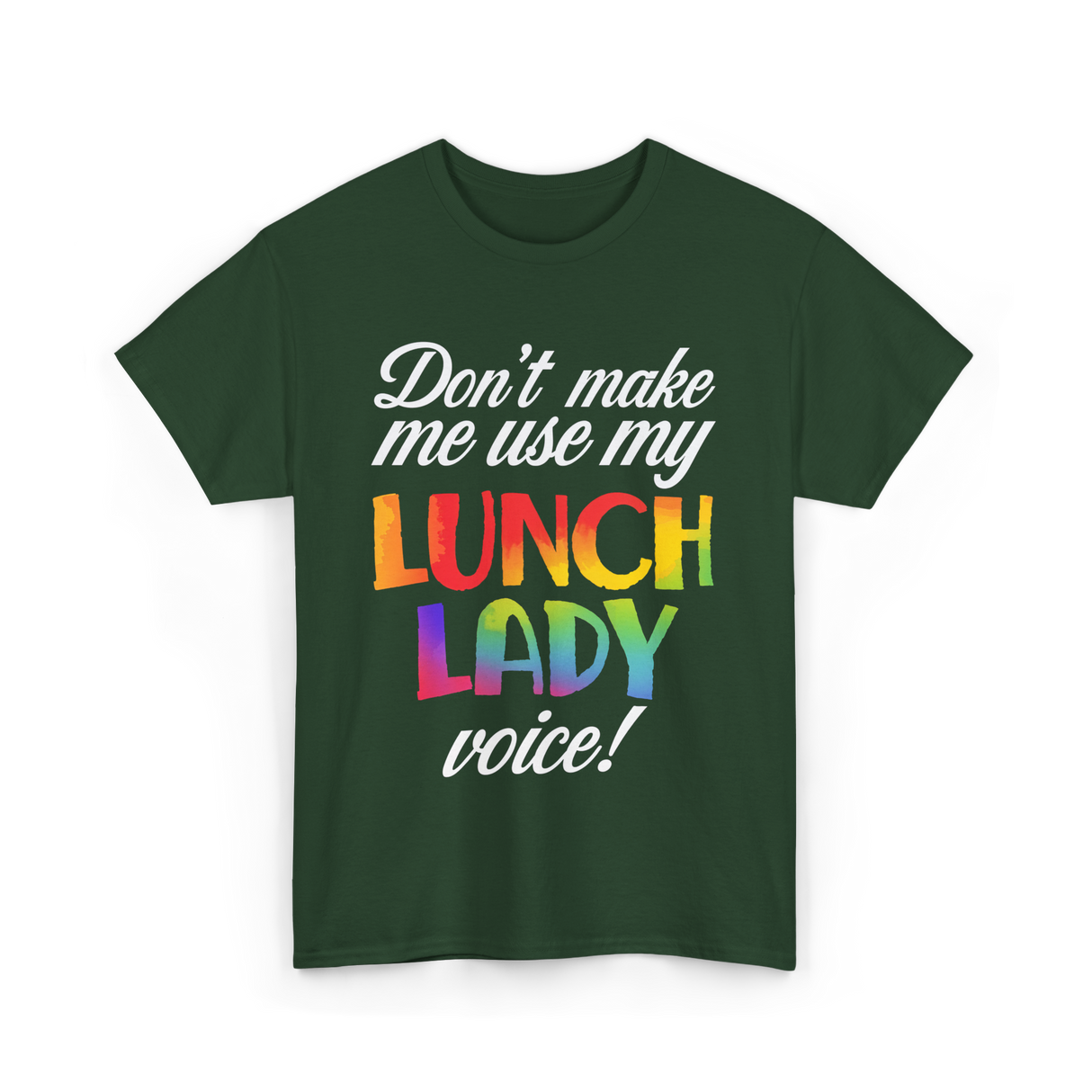 Dont Make Me Use My Lunch Lady Cooking T-Shirt - Forest Green