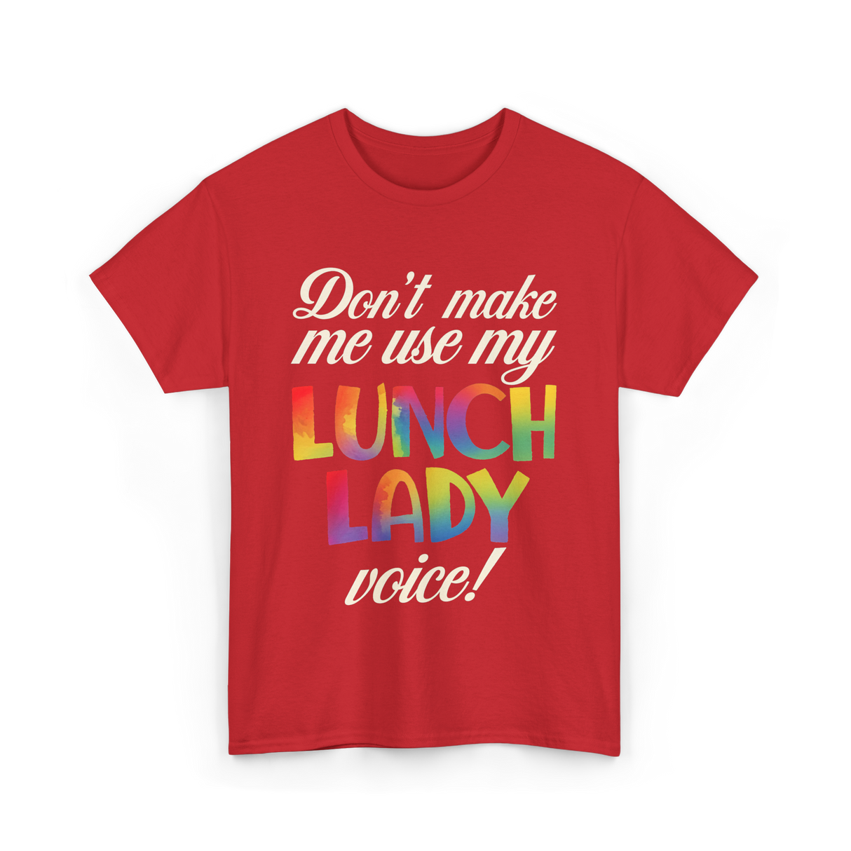 Dont Make Me Use My Lunch Lady Voice Lunch Lady T-Shirt - Red