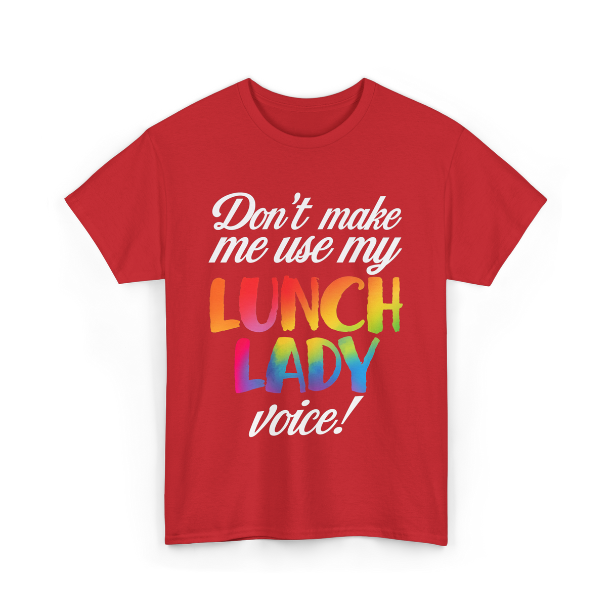 Don't Make Me Use My Lunch Lady Voice T-Shirt - Red