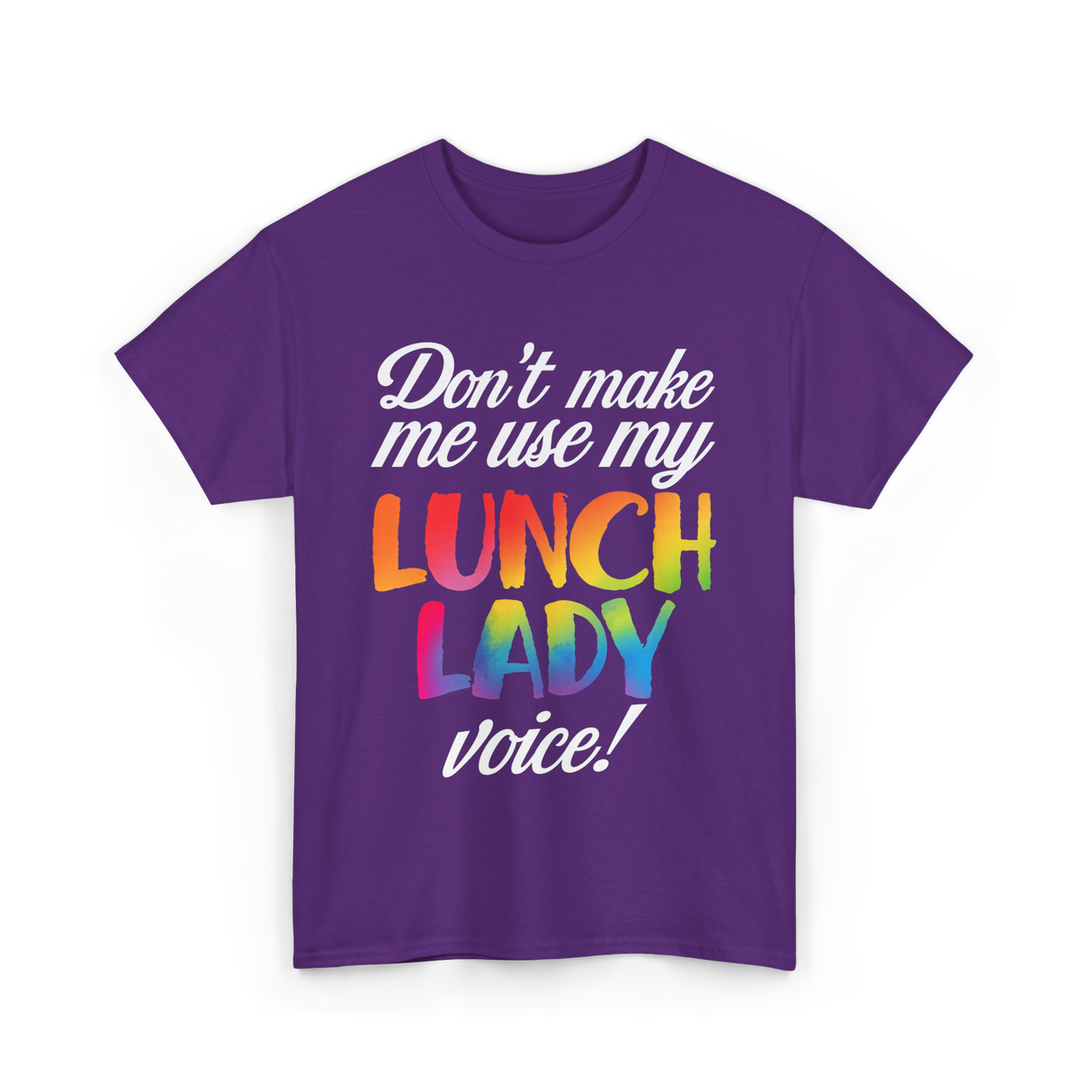 Don't Make Me Use My Lunch Lady Voice T-Shirt - Purple