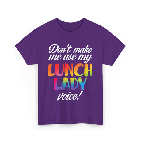 Don't Make Me Use My Lunch Lady Voice T-Shirt - Purple
