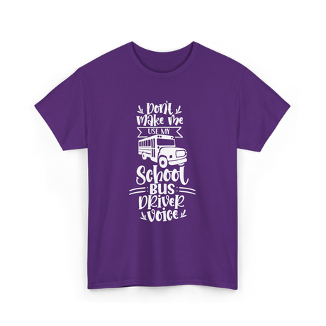 Don't Make Me Use My School Bus Driver Voice T-Shirt - Purple