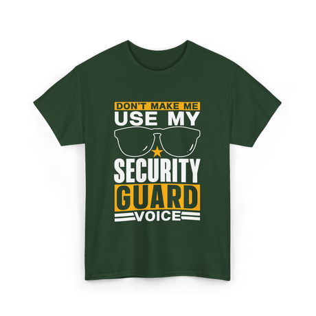 Don't Make Me Use Security Guard Voice T-Shirt - Forest Green