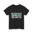 Don't Mess With Sound Guy Sound Engineer T-Shirt - Black
