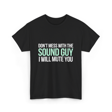 Don't Mess With Sound Guy Sound Engineer T-Shirt - Black