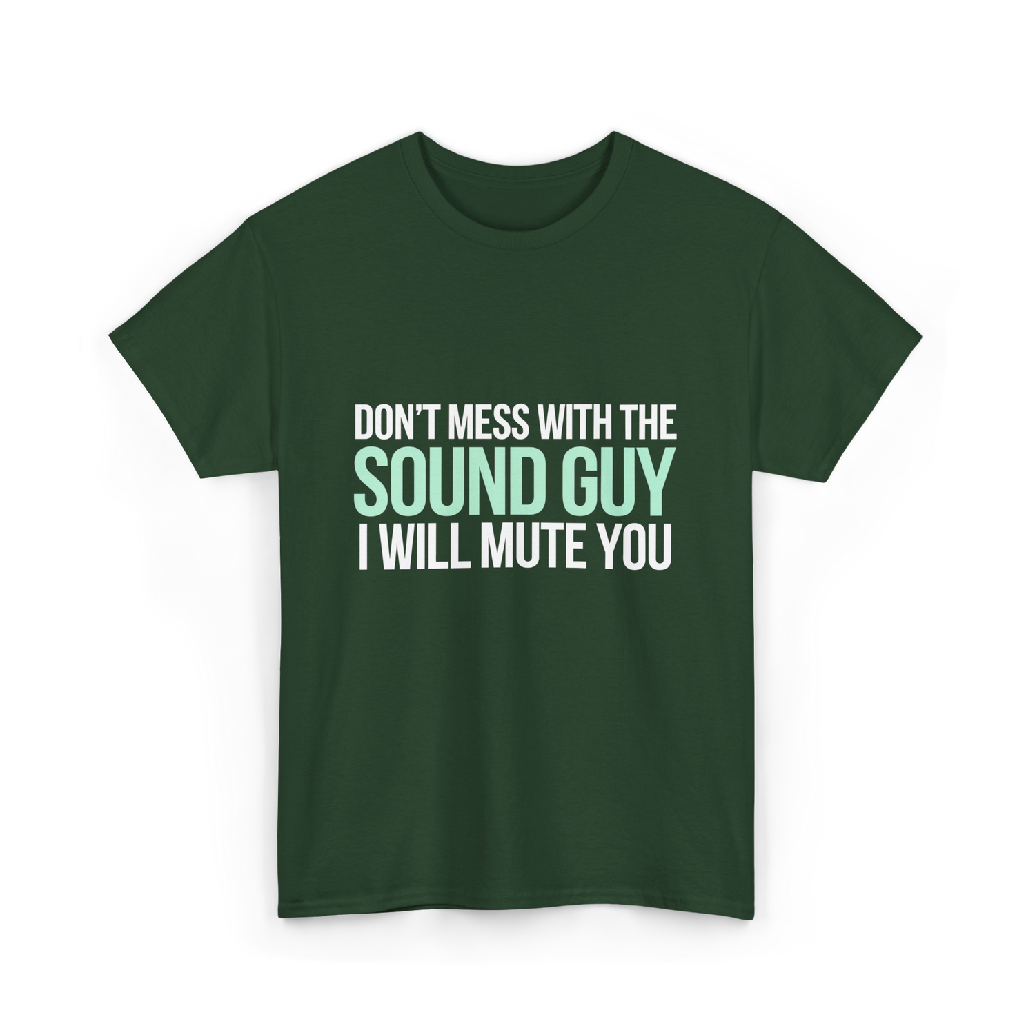 Don't Mess With Sound Guy Sound Engineer T-Shirt - Forest Green