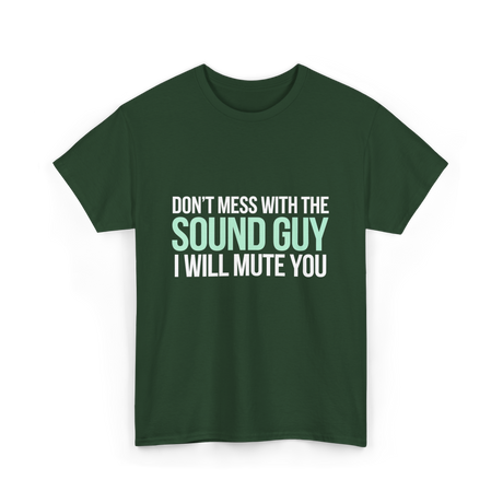Don't Mess With Sound Guy Sound Engineer T-Shirt - Forest Green