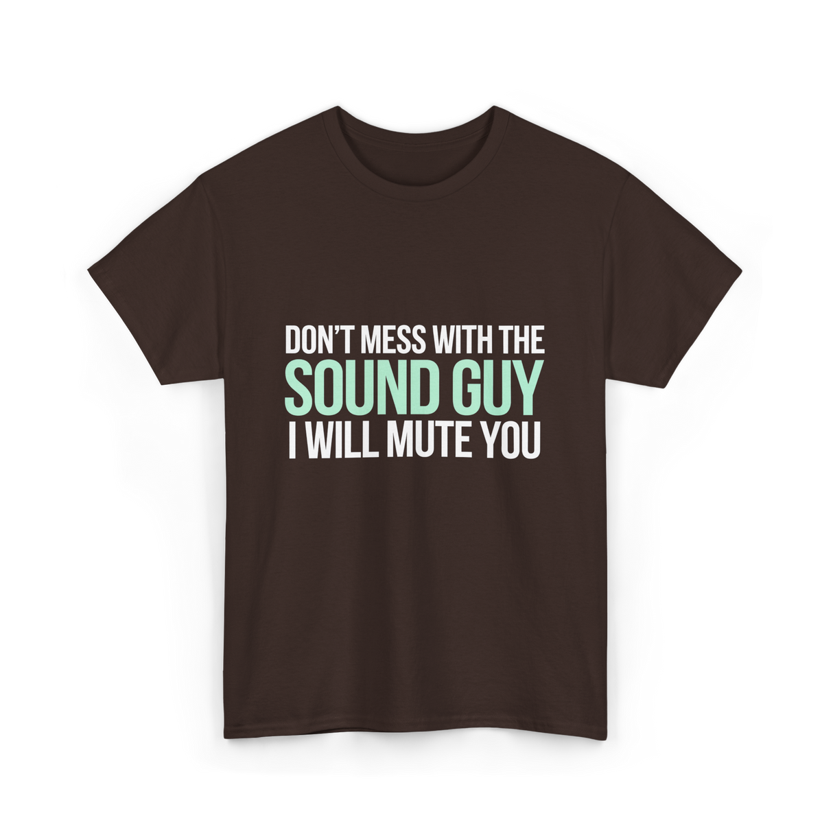 Don't Mess With Sound Guy Sound Engineer T-Shirt - Dark Chocolate
