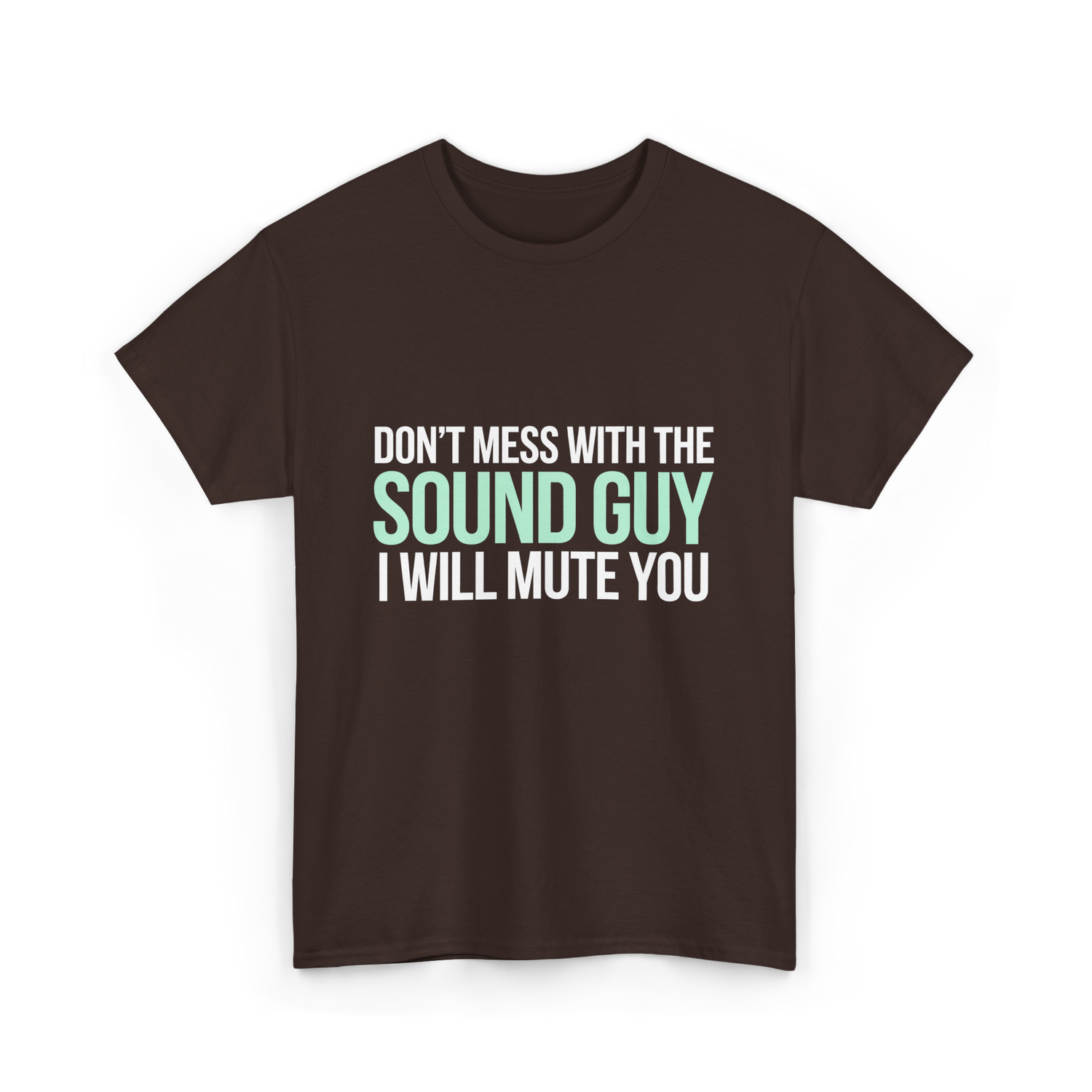 Don't Mess With Sound Guy Sound Engineer T-Shirt - Dark Chocolate