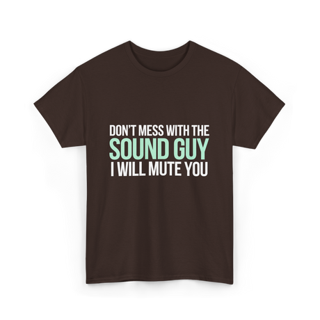 Don't Mess With Sound Guy Sound Engineer T-Shirt - Dark Chocolate