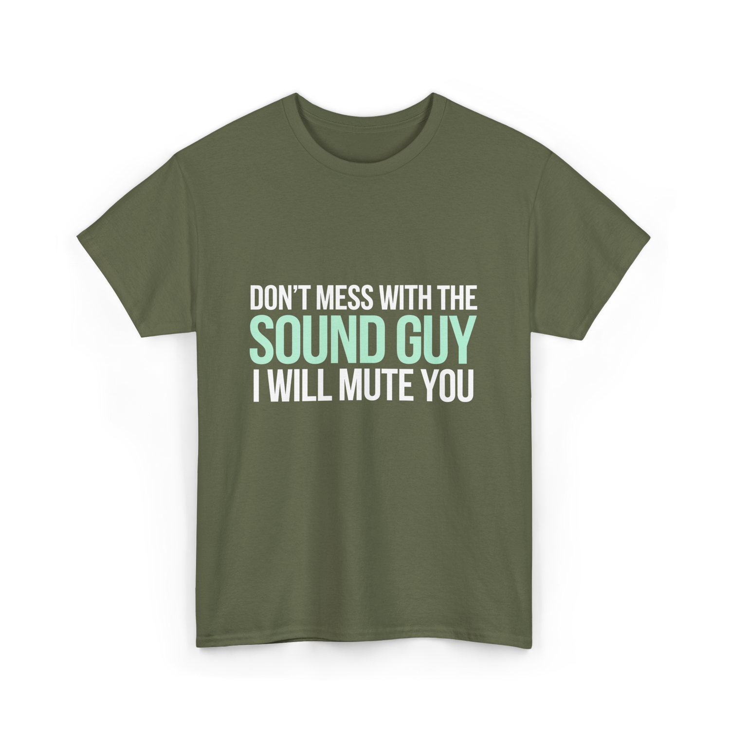 Don't Mess With Sound Guy Sound Engineer T-Shirt - Military Green