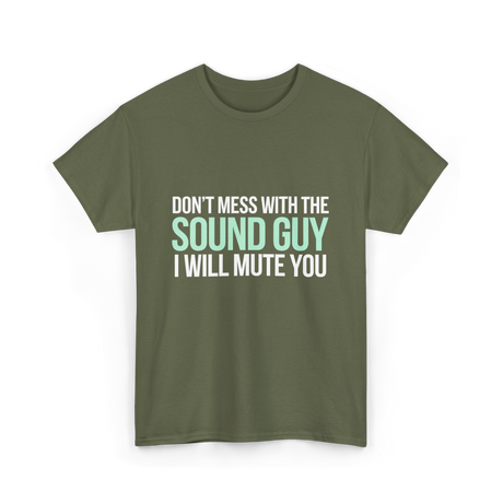 Don't Mess With Sound Guy Sound Engineer T-Shirt - Military Green