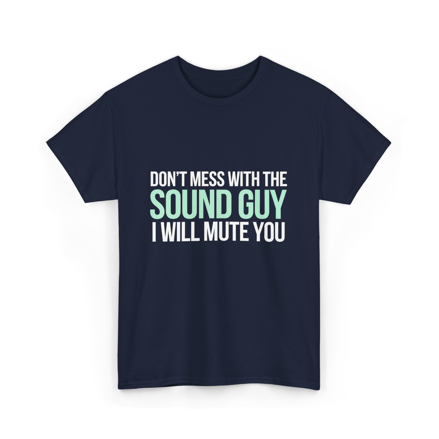 Don't Mess With Sound Guy Sound Engineer T-Shirt - Navy