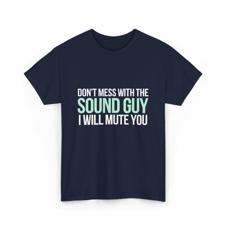 Don't Mess With Sound Guy Sound Engineer T-Shirt - Navy