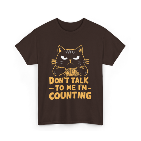 Dont Talk To Me Counting Cat Lover T-Shirt - Dark Chocolate