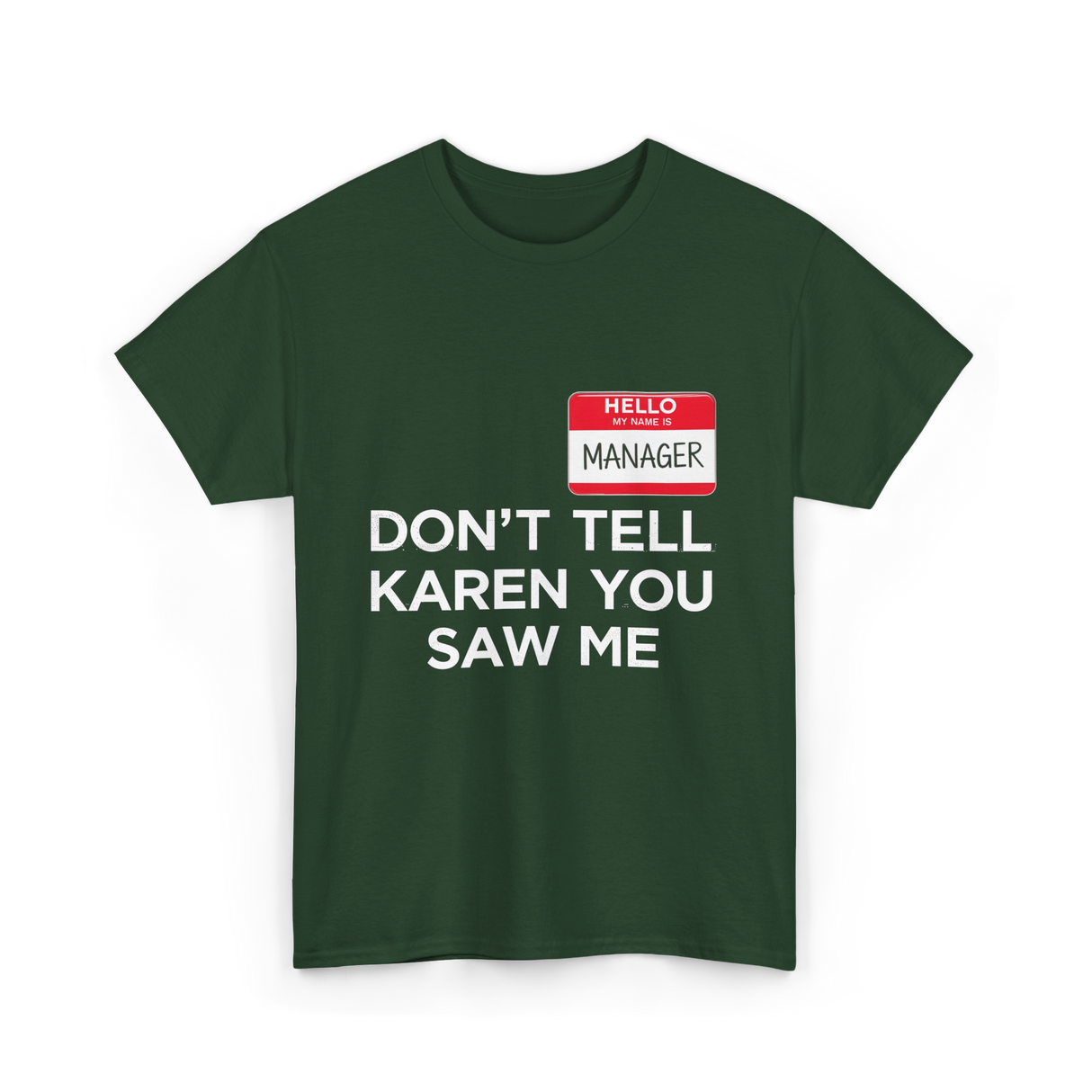 Dont Tell Karen Manager Costume T-Shirt - Forest Green