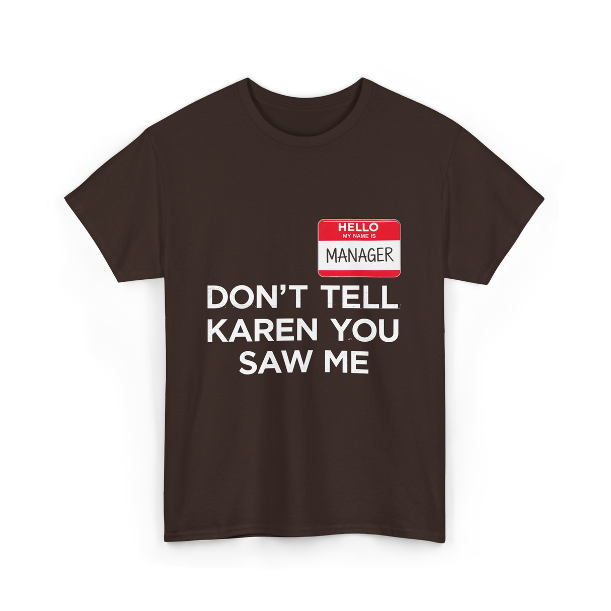 Dont Tell Karen Manager Costume T-Shirt - Dark Chocolate