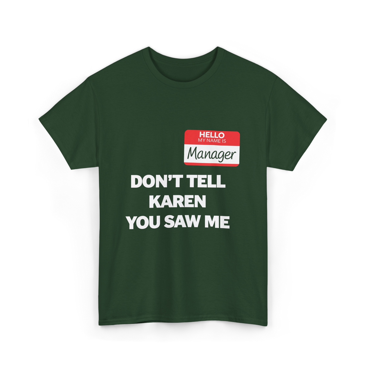 Dont Tell Karen Manager T-Shirt - Forest Green