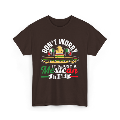 Don't Worry Mexican Thing Culture T-Shirt - Dark Chocolate