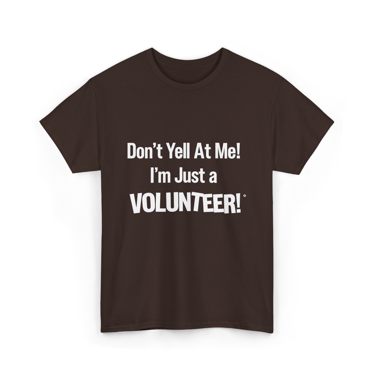 Dont Yell At Me Volunteer T-Shirt - Dark Chocolate