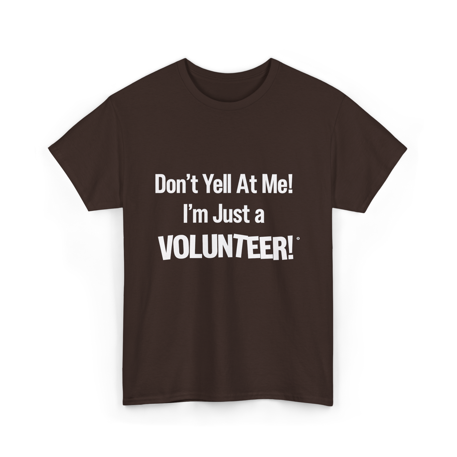 Dont Yell At Me Volunteer T-Shirt - Dark Chocolate