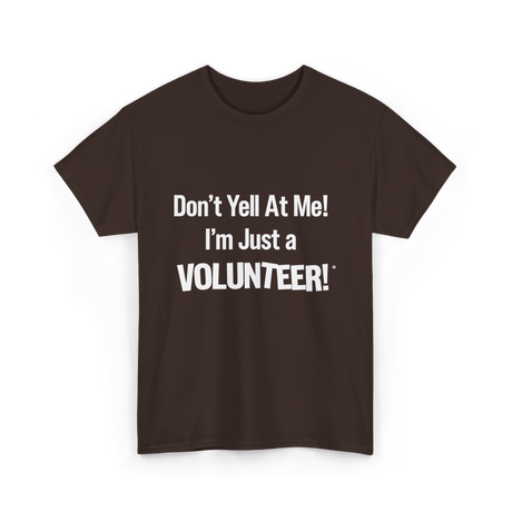 Dont Yell At Me Volunteer T-Shirt - Dark Chocolate