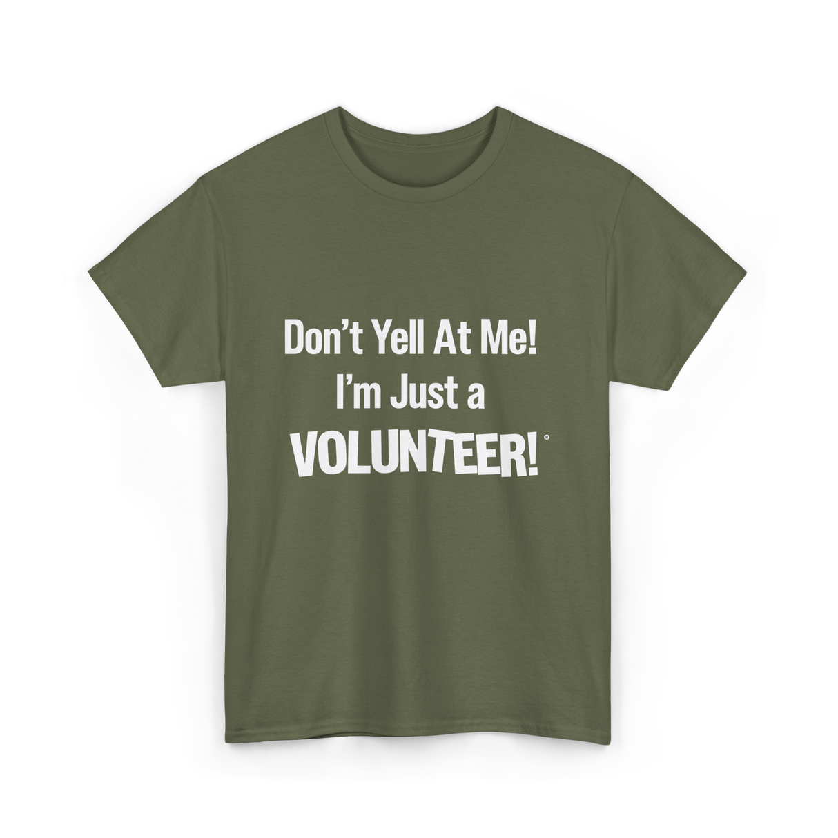Dont Yell At Me Volunteer T-Shirt - Military Green