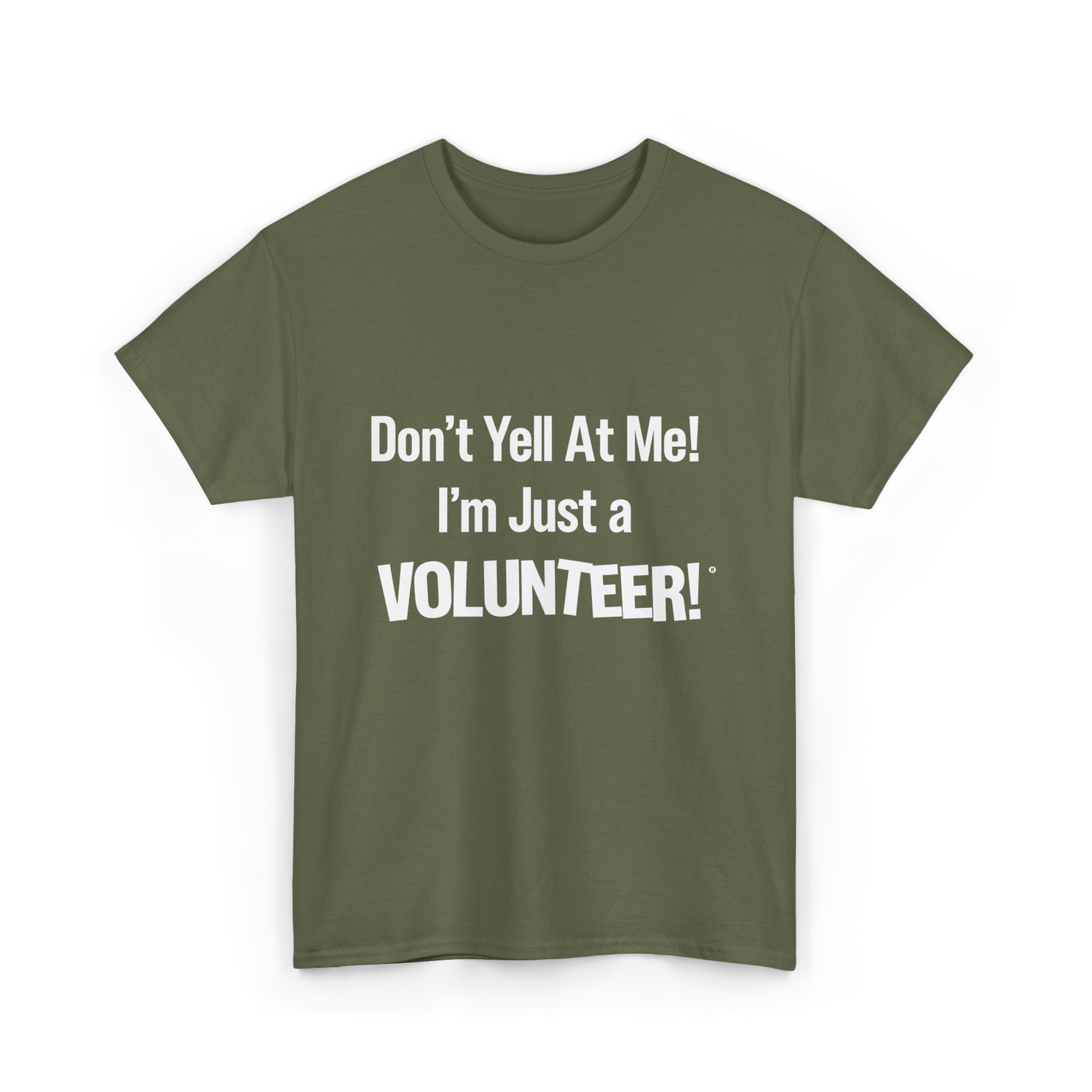Dont Yell At Me Volunteer T-Shirt - Military Green