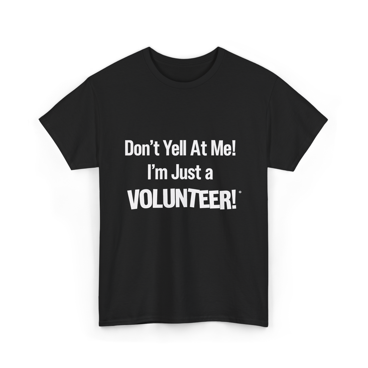 Dont Yell At Me Volunteer T-Shirt - Black