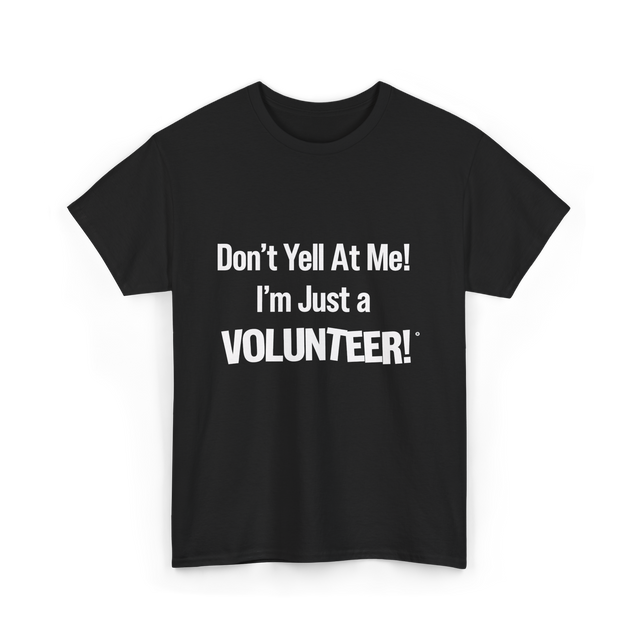 Dont Yell At Me Volunteer T-Shirt - Black