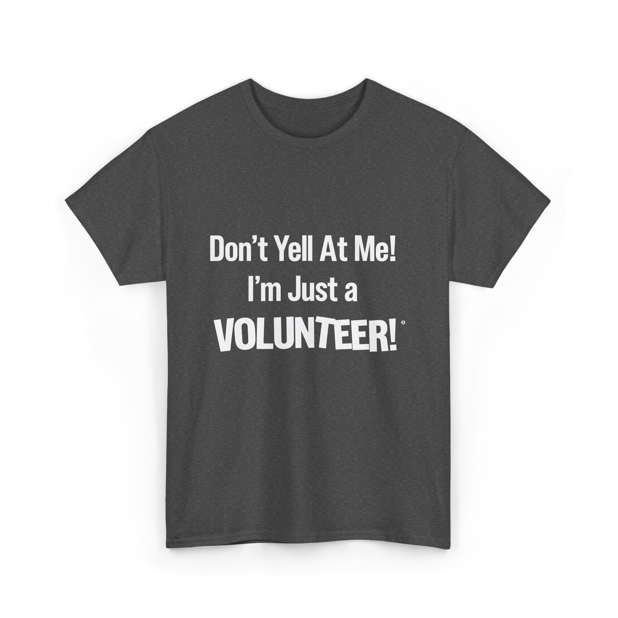 Dont Yell At Me Volunteer T-Shirt - Dark Heather
