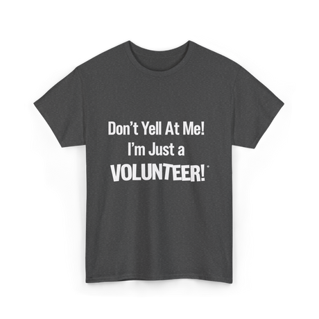 Dont Yell At Me Volunteer T-Shirt - Dark Heather