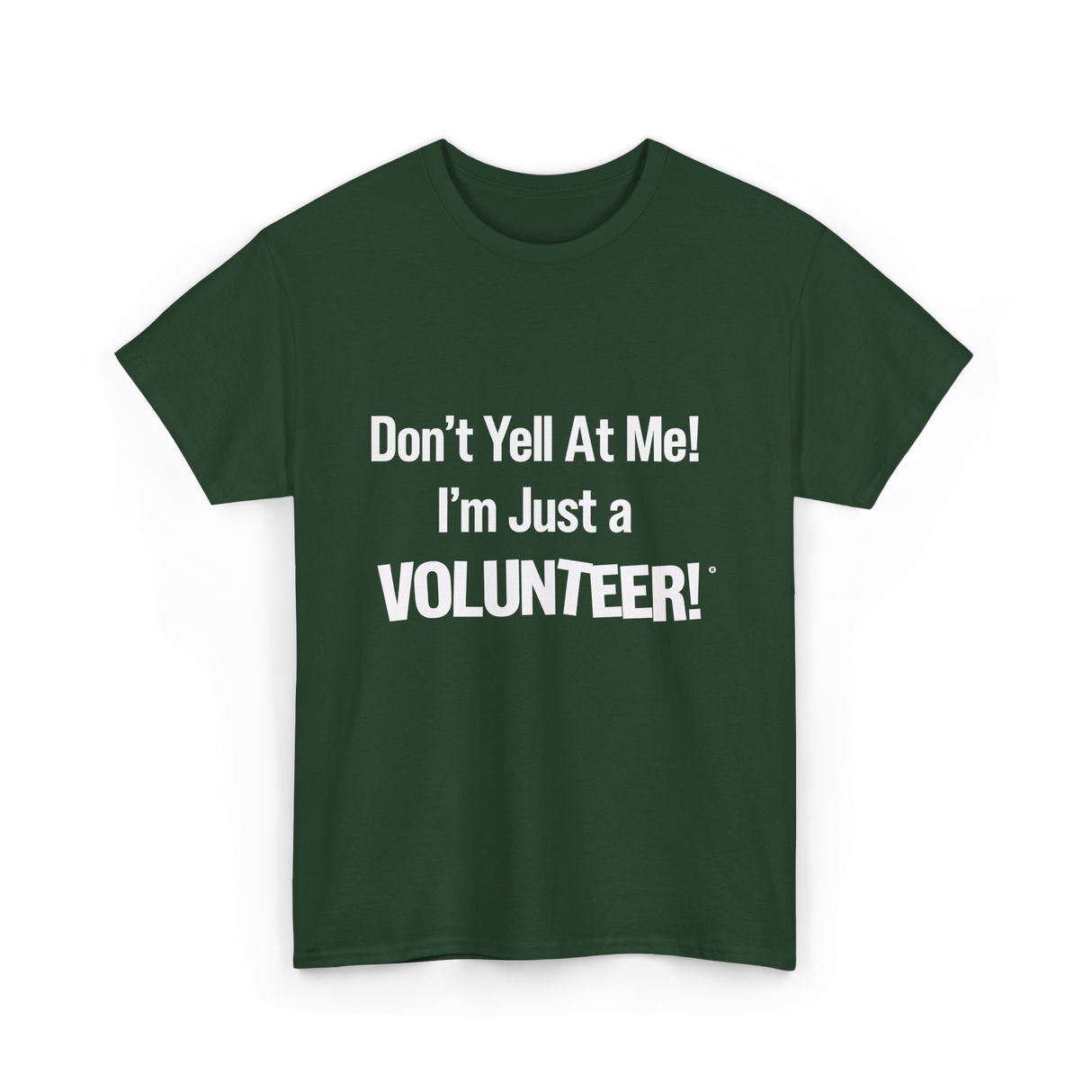 Dont Yell At Me Volunteer T-Shirt - Forest Green