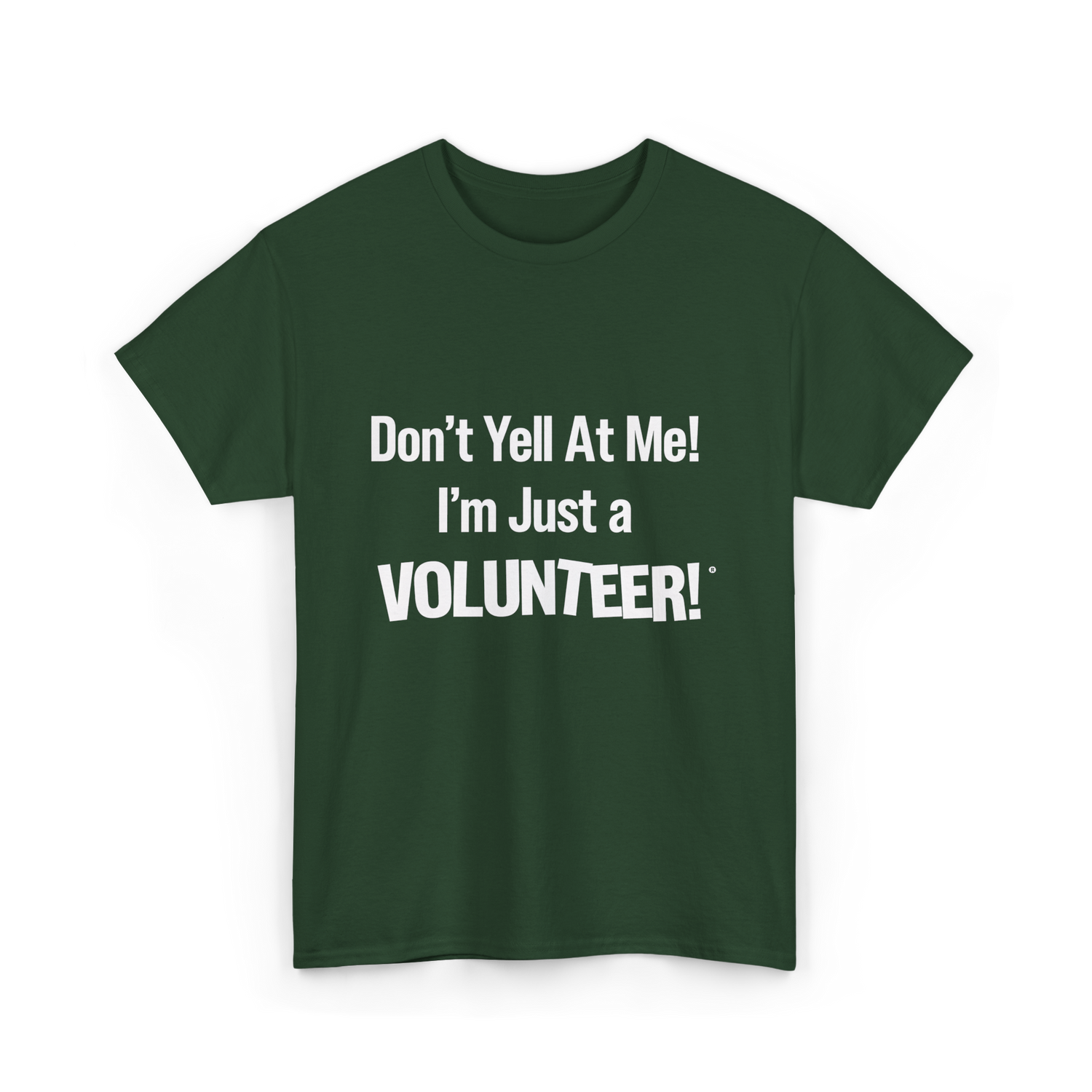 Dont Yell At Me Volunteer T-Shirt - Forest Green
